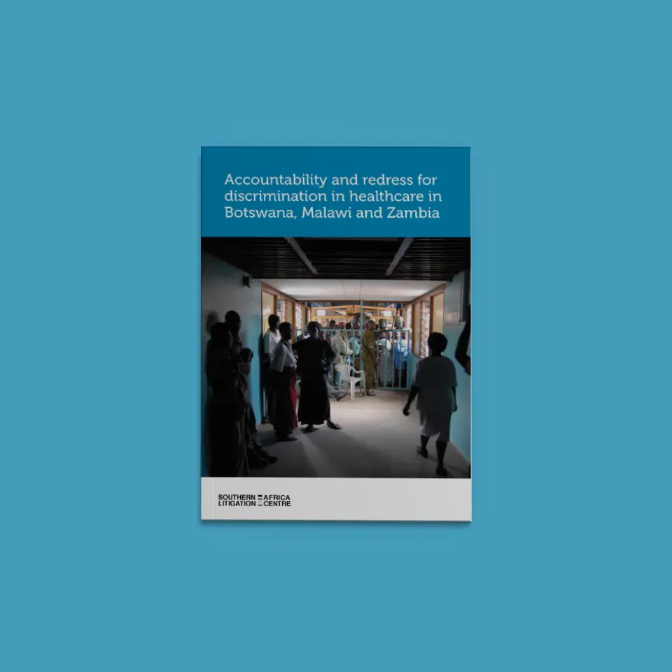 ACCOUNTABILITY AND REDRESS FOR DISCRIMINATION IN HEALTHCARE IN BOTSWANA, MALAWI AND ZAMBIA
